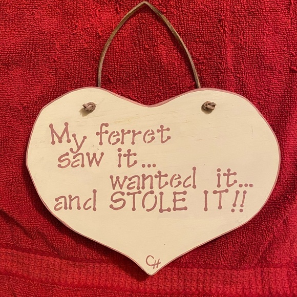 Other - COPY-Handmade wooden decorative plaque “My ferret saw it…wanted it…and stole it!